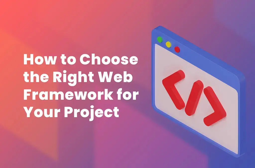 How-to-Choose-the-Right-Framework-for-Your-Web-Development-Project